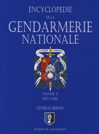 Jean Besson - La Gendarmerie nationale - Tome 2, de 1900 à 1982.
