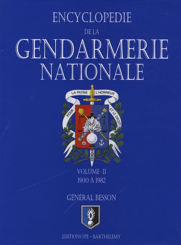 Jean Besson - La Gendarmerie nationale - Tome 2, de 1900 à 1982.