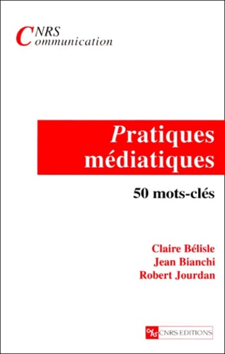 Jean Bianchi et Robert Jourdan - Pratiques Mediatiques. 50 Mots-Cles.