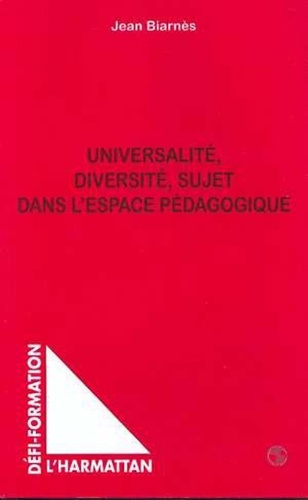 Jean Biarnès - Universalité, diversité, sujet dans l'espace pédagogique.