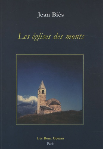 Jean Biès - Les églises des monts - Pyrénées - Alpes - Massif Central.