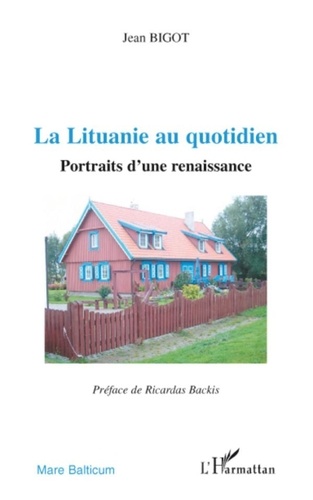 Jean Bigot - La Lituanie au quotidien - Portraits d'une renaissance.