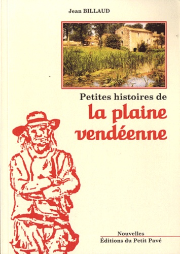 Jean Billaud - Petites histoires de la plaine vendéene.