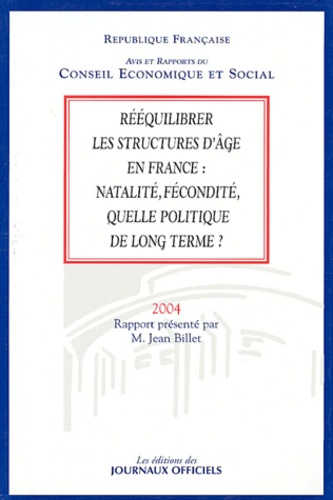 Jean Billet et  Conseil Economique et Social - Rééquilibrer les structures d'âge en France : natalité, fécondité, quelle politique de long terme ?.
