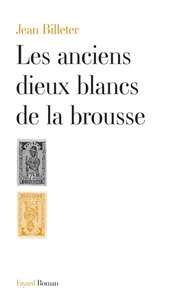 Jean Billeter - Les anciens dieux blancs de la brousse.