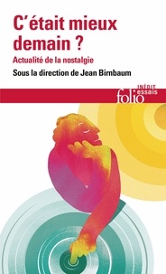 Téléchargements ebook gratuits pour iphone C'était mieux demain ? - Actualité de la nostalgie (Litterature Francaise) par Jean Birnbaum