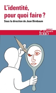 Jean Birnbaum - L’identité, pour quoi faire ?.