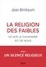 Jean Birnbaum - La religion des faibles - Ce que le djihadisme dit de nous.