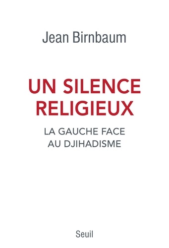 Un silence religieux. La gauche face au djihadisme