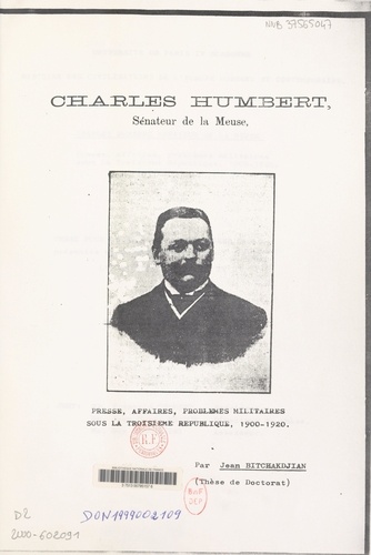 Charles Humbert sénateur de la Meuse : presse, affaires, problèmes militaires sous la Troisième République, 1900-1920