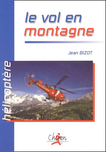 Jean Bizot - Helicoptere. Le Vol En Montagne.