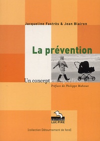 Jean Blairon et Jacqueline Fastrès - La prévention. - Un concept en déperdition ?.
