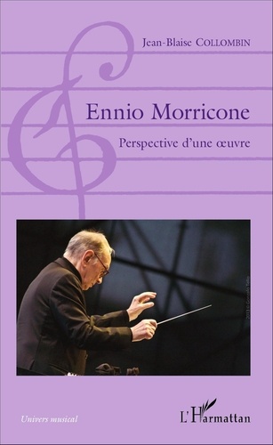 Jean-Blaise Collombin - Ennio Morricone - Perspective d'une oeuvre.