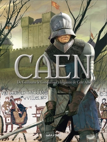 Caen Tome 1 De Guillaume le Conquérant à la guerre de Cent Ans. De 210 à 1450 après J-C