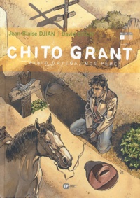 Jean-Blaise Djian et David Etien - Chito Grant Tome 1 : Pablo Ortega, mon père.