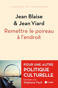 Jean Blaise et Jean Viard - Remettre le poireau à l'endroit - Pour une autre politique culturelle.
