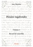 Jean Blanchet - Pensées vagabondes - Volume 1, Recueil de nouvelles.