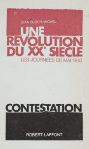 Jean Bloch-Michel - Une révolution du XXe siècle - Les journées de mai 1968.