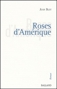 Jean Blot - Roses D'Amerique.