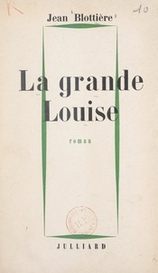 Jean Blottière - La grande Louise.