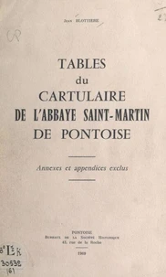 Tables du « Cartulaire de l'abbaye Saint-Martin de Pontoise »