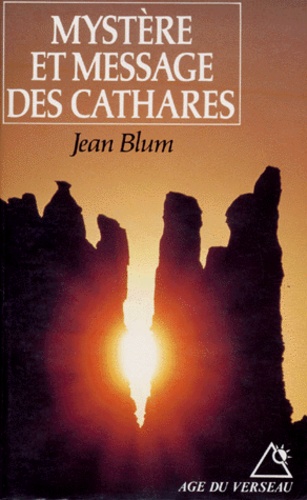 Jean Blum - Mystere Et Message Des Cathares.