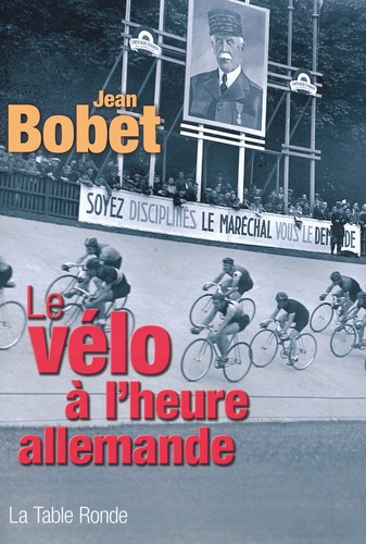 Jean Bobet - Le vélo à l'heure allemande.