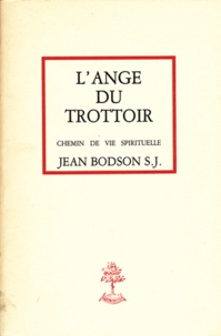Jean Bodson - L'Ange Du Trottoir. Chemins De Vie Spirituelle.