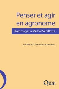 Jean Boiffin et Thierry Doré - Penser et agir en agronome - Hommages à Michel Sebillotte.