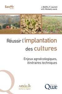 Jean Boiffin et François Laurent - Réussir l'implantation des cultures - Enjeux agroécologiques, itinéraires techniques.