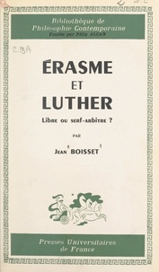 Jean Boisset et Félix Alcan - Érasme et Luther - Libre ou serf arbitre ?.