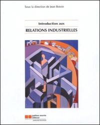 Jean Boivin - Introduction aux relations industrielles.