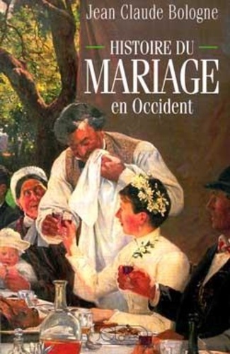 Jean Bologne - Histoire du mariage en Occident.