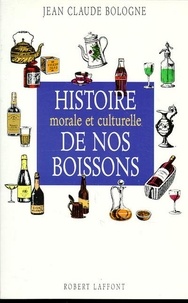 Jean Bologne - Histoire morale et culturelle de nos boissons.
