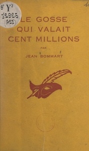 Jean Bommart et Albert Pigasse - Le gosse qui valait cent millions.