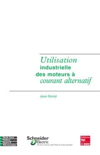 Jean Bonal - Utilisation Industrielle Des Moteurs A Courant Alternatif.