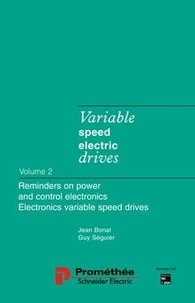 Jean Bonal - Variable Speed Electric Drives 2 : Reminders On Power And Control Electronics : Electronic Variable Speed Drives.