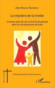 Jean Bonane Bakindika - Le mystère de la trinité - Comme style de vie et forme de pensée dans le christianisme africain.