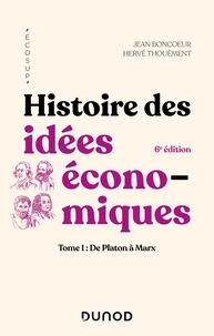 Jean Boncoeur et Hervé Thouement - Histoire des idées économiques - 6e éd. - Tome 1 : De Platon à Marx.