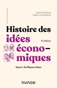 Jean Boncoeur et Hervé Thouement - Histoire des idées économiques - Tome 1, De Platon à Marx.