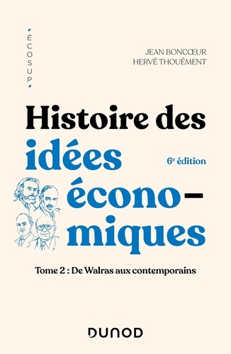 Histoire des idées économiques. Tome 2, De Walras aux contemporains 6e édition