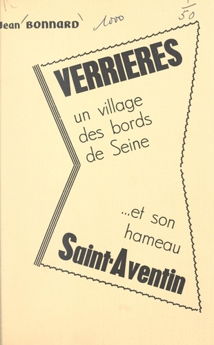 Verrières. Un village des bords de Seine et son hameau Saint-Aventin