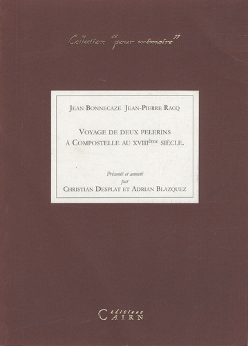 Jean Bonnecaze - Voyage de deux pélerins à Compostelle au XVIIIe siècle.