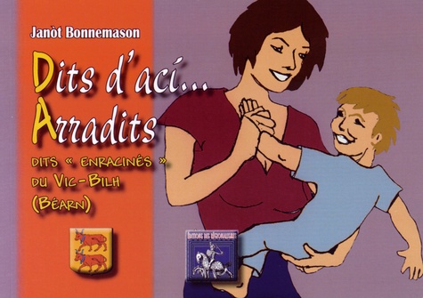 Jean Bonnemason - Dits d'ací... Arradits - Dits "enracinés" du Vic-Bilh (Béarn) édition bilingue français-gascon.