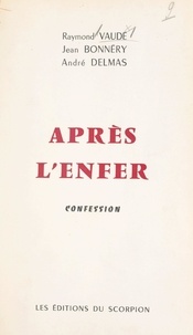 Jean Bonnéry et André Delmas - Après l'enfer - Confession.