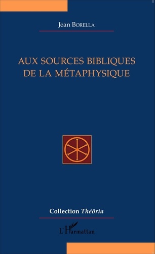Jean Borella - Aux sources bibliques de la métaphysique.