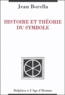 Jean Borella - Histoire et théorie du symbole.