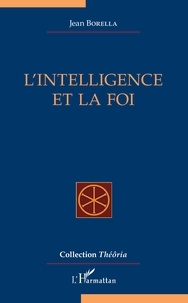 Jean Borella - L'intelligence et la foi.