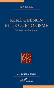 Jean Borella - René Guénon et le guénonisme - Enjeux et questionnements.