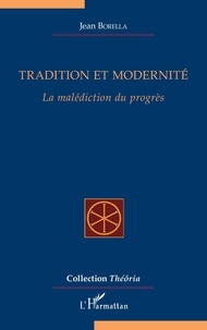 Jean Borella - Tradition et modernité - La malédiction du progrès.